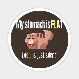 My stomach is flat the L is just silent funny gift for chubby fat people Magnet